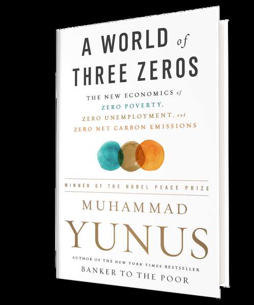 Muhammad Yunus: «Үш нөл» тұжырымдамасы: Болашақ цивилизацияның картасы