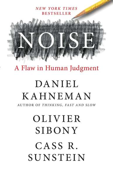 Daniel Kahneman, Olivier Sibony, Cass R. Sunstein: Екі судья, бір қылмыс: Әділдік лотереясы